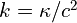 k=\kappa/c^2