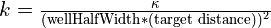 k=\frac{\kappa}{(\text{wellHalfWidth}*\text{(target distance)})^2}