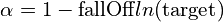 \alpha = 1 -\text{fallOff} ln(\text{target})