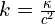 k=\frac{\kappa}{c^2}