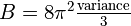 B=8 \pi^2 \frac{\text{variance}}{3}